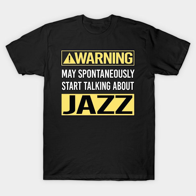 Warning About Jazz T-Shirt by Happy Life